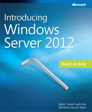 Free eBook from Microsoft Introducing Windows Server 2012 intro windows server 2012 Free eBook from Microsoft Introducing Windows Server 2012